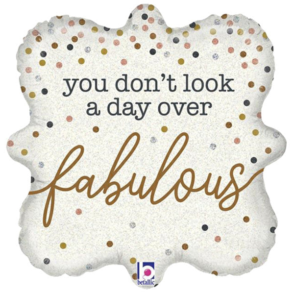 You Don't Look a Day Over Fabulous Foil Helium Balloon